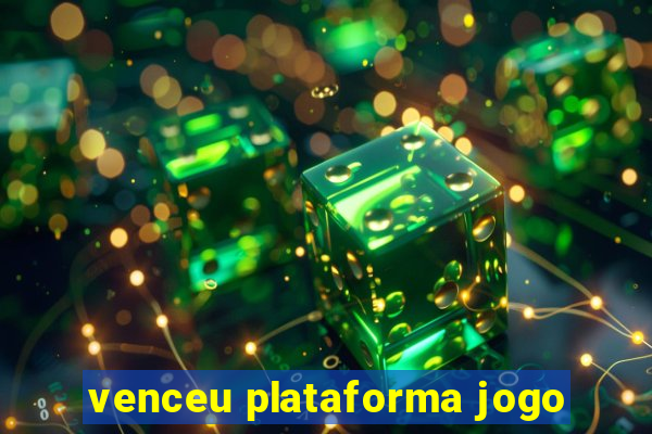 venceu plataforma jogo